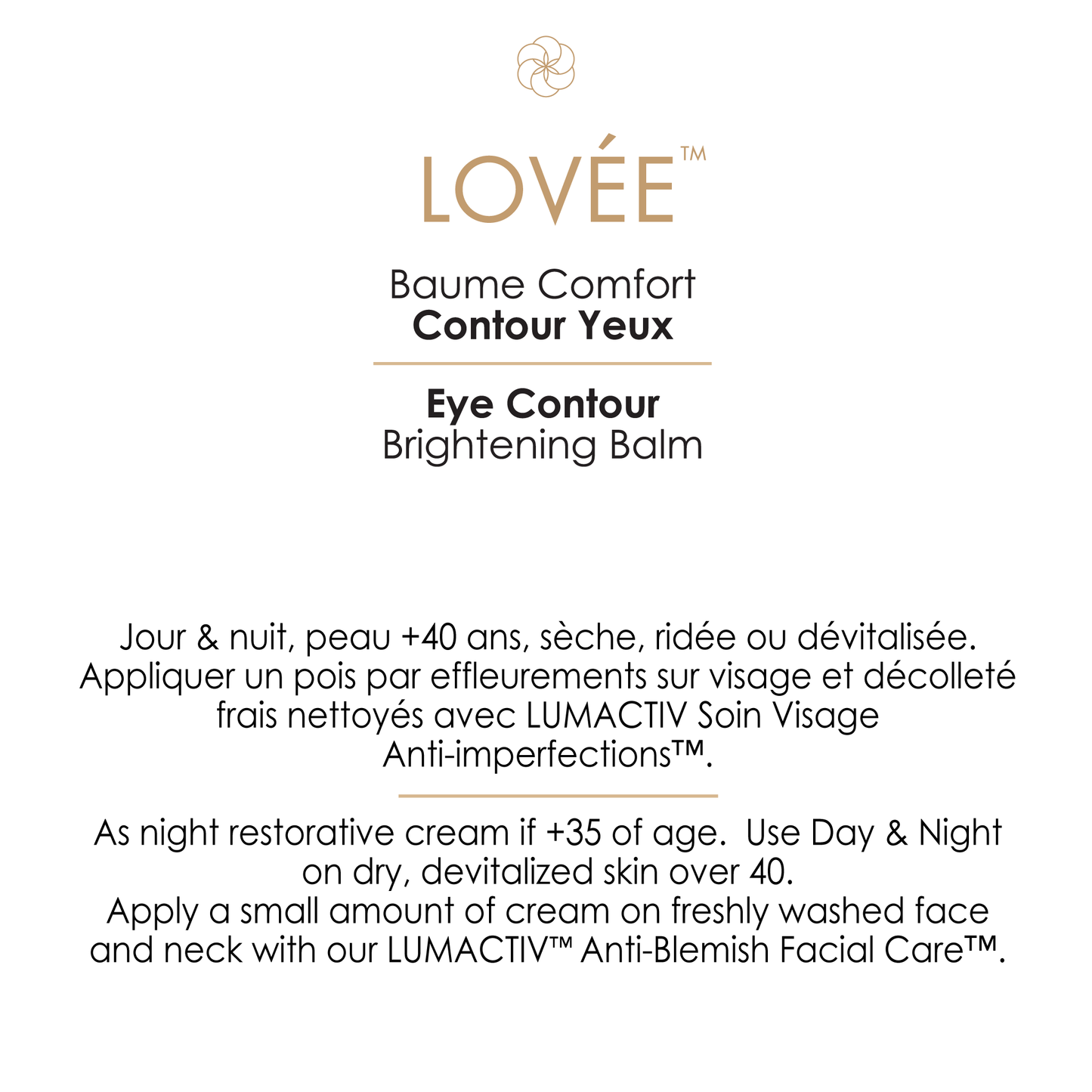 LOVEE™ Rejuvenating Brightening
Eye Contour Balm 
Hyaluronic Acid
VEGAN
Travel Size 0.3fl.oz / 10ml